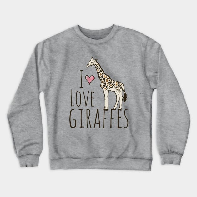 I love giraffes giraffe lover Crewneck Sweatshirt by bubbsnugg